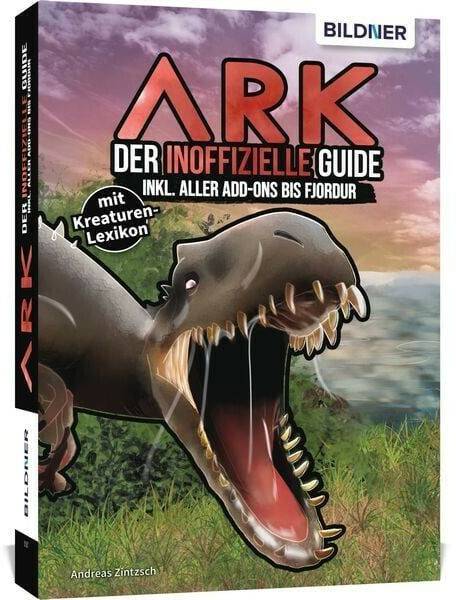 ARK - Der große inoffizielle Guide inkl. aller Add-ons Komplettlösungen